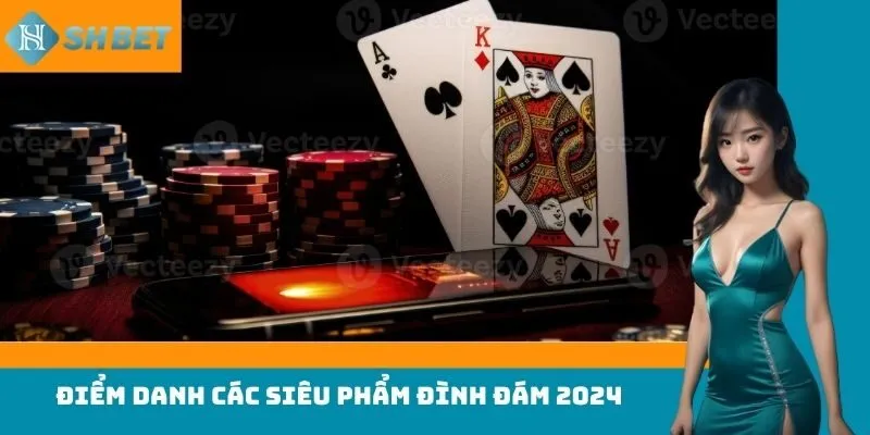 Điểm danh các siêu phẩm đình đám 2024