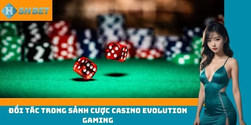 Đối tác trong sảnh cược casino Evolution Gaming