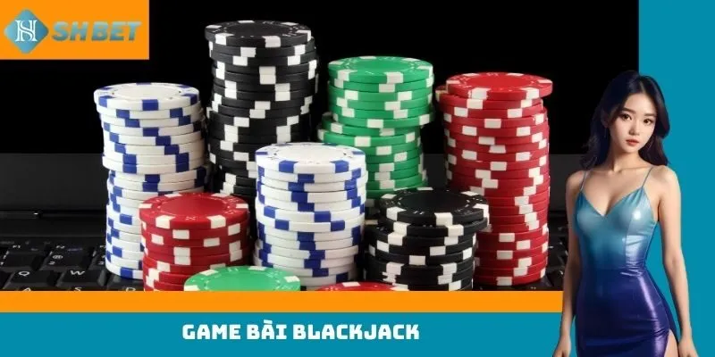 game bài blackjack