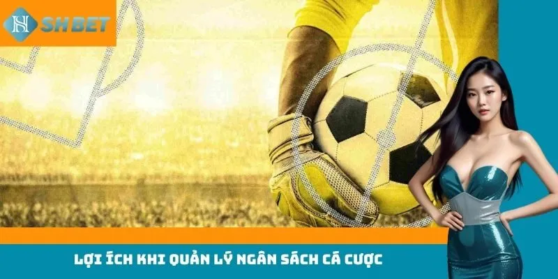 Lợi ích khi quản lý ngân sách cá cược