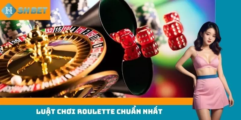 Luật chơi Roulette chuẩn nhất