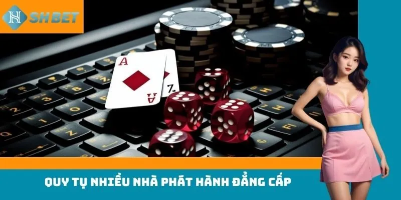 Quy tụ nhiều nhà phát hành đẳng cấp