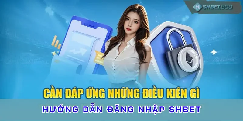 Lưu ý gì khi đăng nhập tài khoản cá cược Shbet